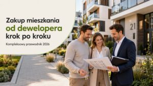 Zakup mieszkania od dewelopera krok po kroku – Kompleksowy przewodnik 2026